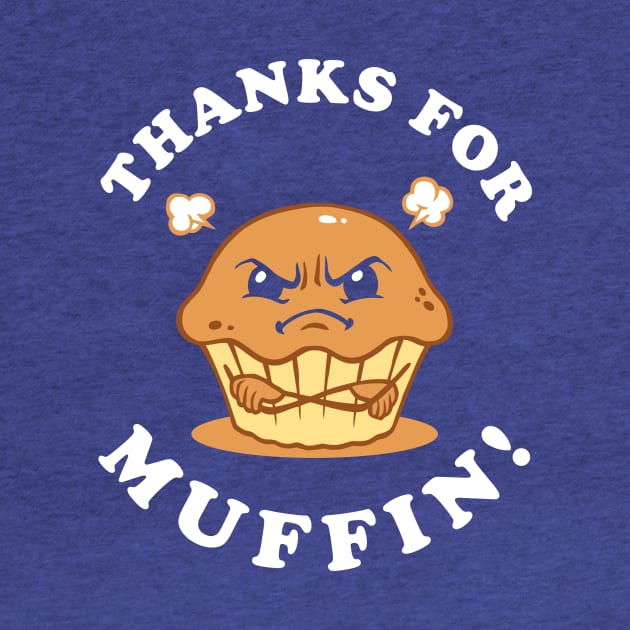 Thanks For Muffin by dumbshirts